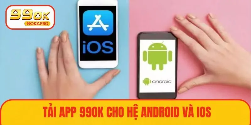 Thực hiện đúng các hướng dẫn tải app 99OK